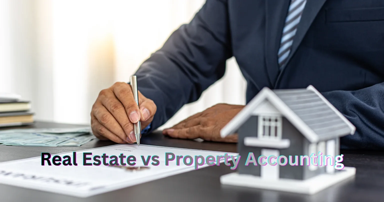 Real Estate vs Property Accounting